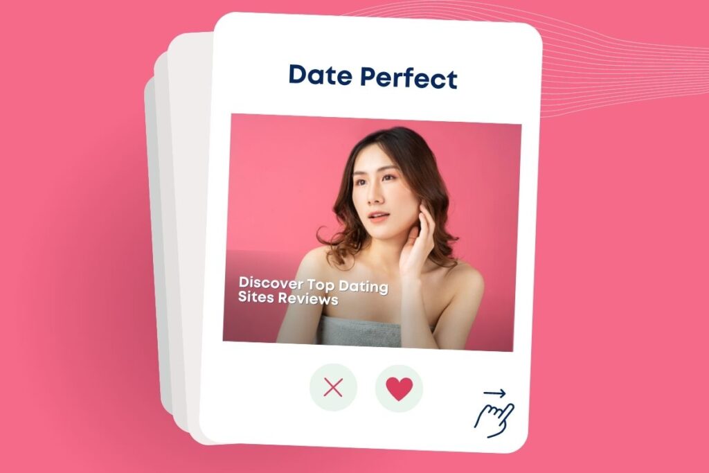 Date Perfect: Discover Top Dating Sites Reviews That You Might Need Today