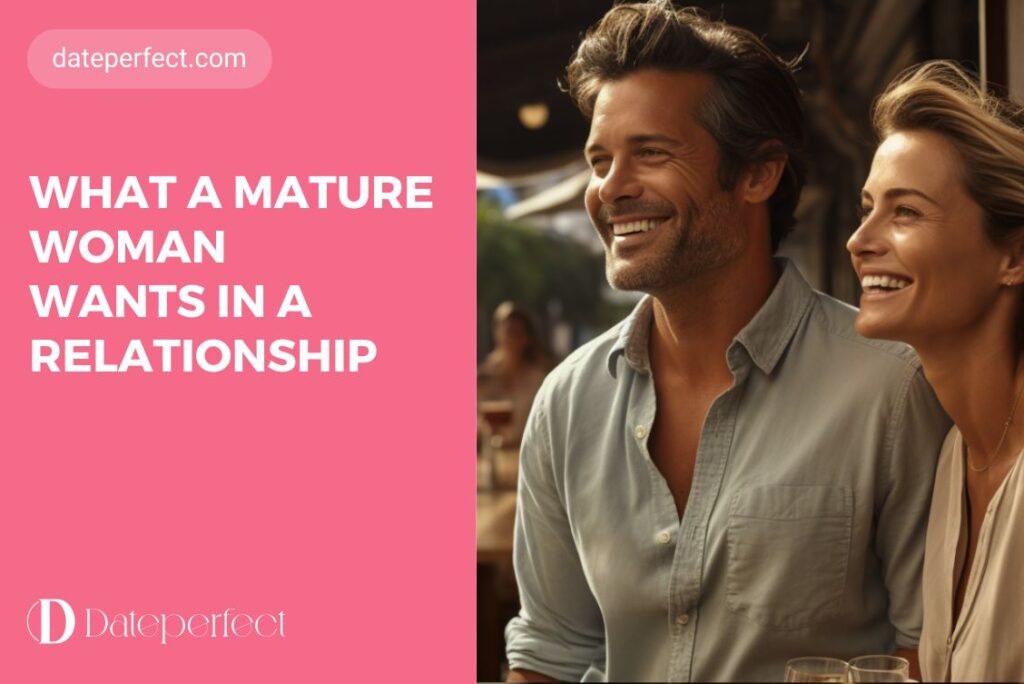 What a Mature Woman Wants in a Relationship: Real Points